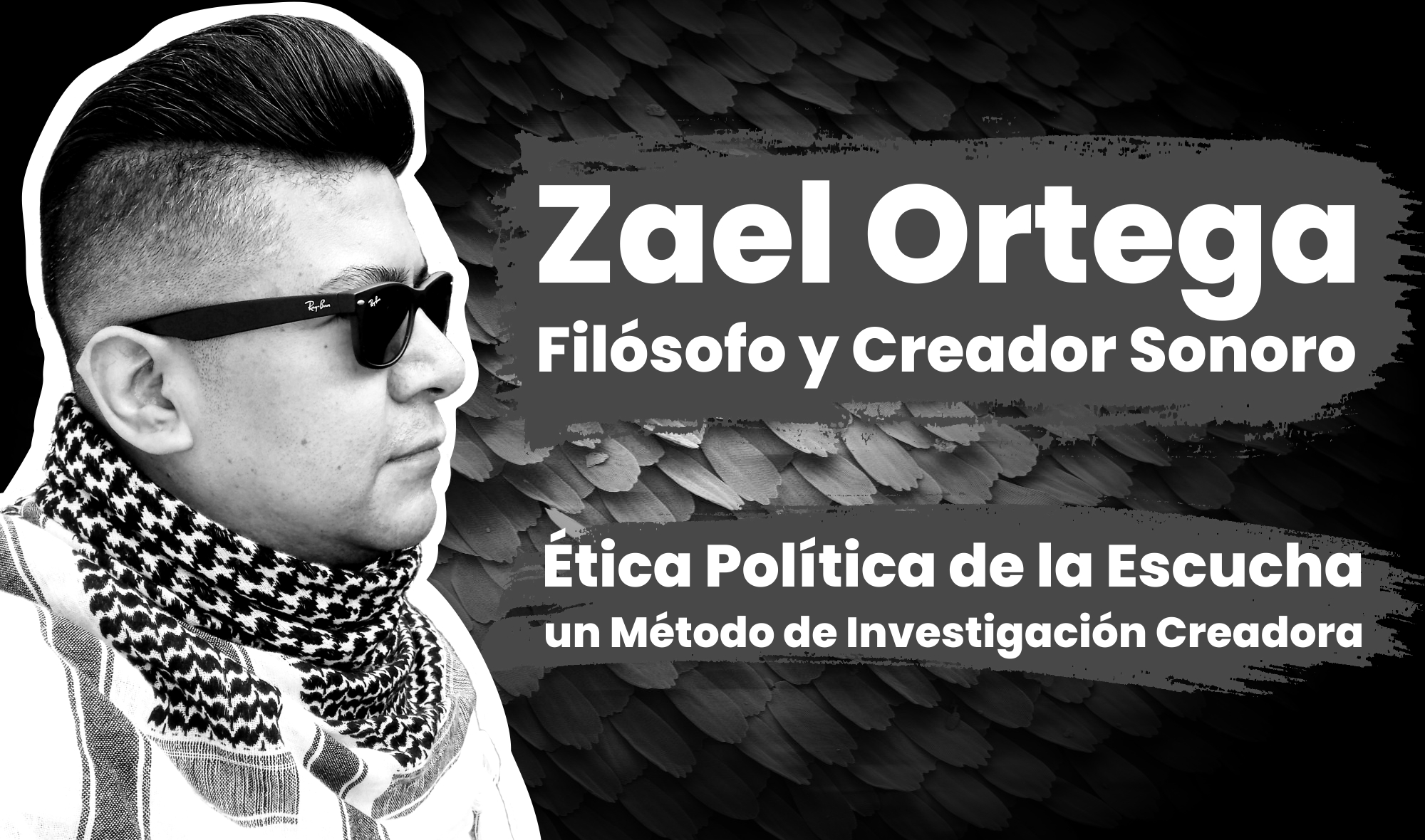 Zael Ortega | Filósofo y Creador Sonoro